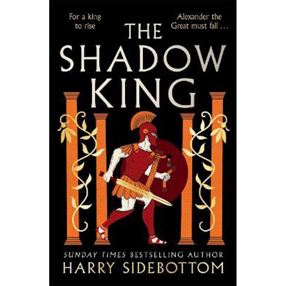 The Shadow King: The brand new 2023 historical epic about Alexander The Great from the Sunday Times bestseller (Hardback) - Harry Sidebottom